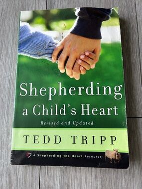 Shepherding a Child's Heart by Tedd Tripp
